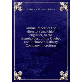 

Книга Annual report of the directors and chief engineer, to the shareholders of the Quebec and Richmond Railway Company microform. Quebec and Richmond