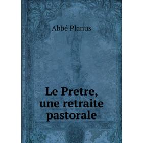 

Книга Le Pretre, une retraite pastorale