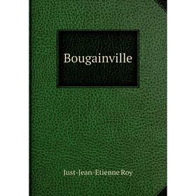 

Книга Bougainville. Just-Jean-Etienne Roy