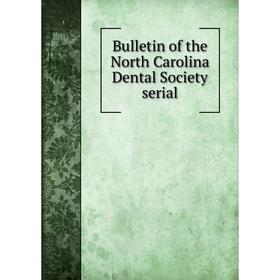 

Книга Bulletin of the North Carolina Dental Society serial