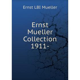 

Книга Ernst Mueller Collection 1911-. Ernst LBI Mueller