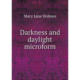 

Книга Darkness and daylight microform. Mary Jane Holmes