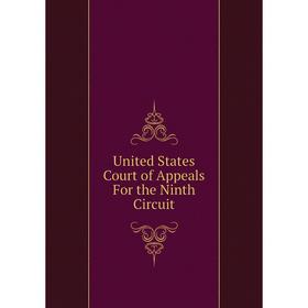

Книга United States Court of Appeals For the Ninth Circuit