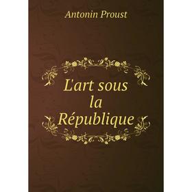 

Книга L'art sous la République