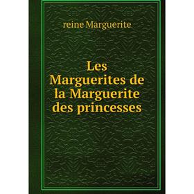 

Книга Les Marguerites de la Marguerite des princesses