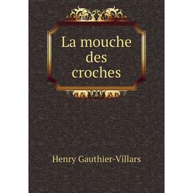 

Книга La mouche des croches