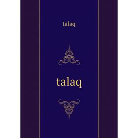

Книга Talaq. talaq