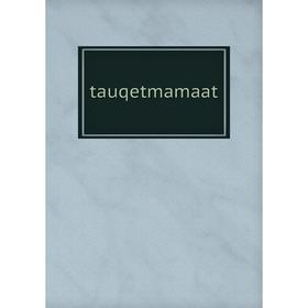 

Книга Tauqetmamaat