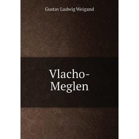 

Книга Vlacho - Meglen. Gustav Ludwig Weigand