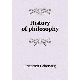 

Книга History of philosophy. Friedrich Ueberweg