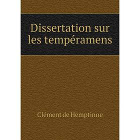 

Книга Dissertation sur les tempéramens. Clément de Hemptinne