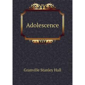 

Книга Adolescence. G. Stanley Hall