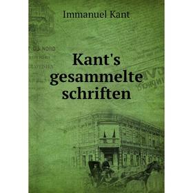 

Книга Kant's gesammelte schriften