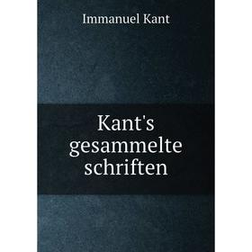 

Книга Kant's gesammelte schriften