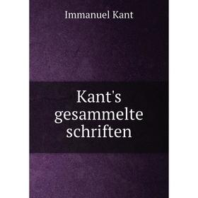 

Книга Kant's gesammelte schriften