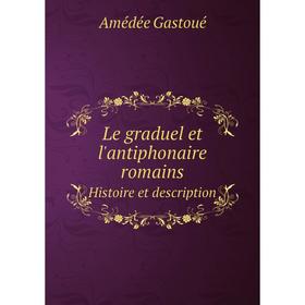 

Книга Le graduel et l'antiphonaire romains Histoire et description