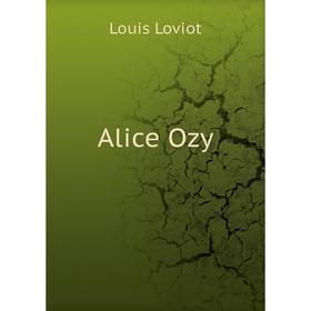

Книга Alice Ozy. Louis Loviot