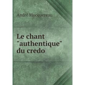

Книга Le chant authentique du credo