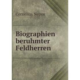 

Книга Biographien beruhmter Feldherren. Cornelius Nepos