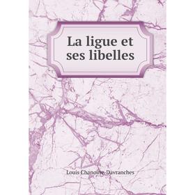 

Книга La ligue et ses libelles