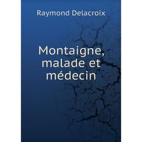 

Книга Montaigne, malade et médecin