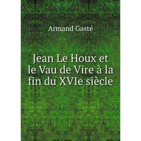 

Книга Jean Le Houx et le Vau de Vire à la fin du XVIe siècle