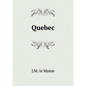 

Книга Quebec. J.M. le Moine