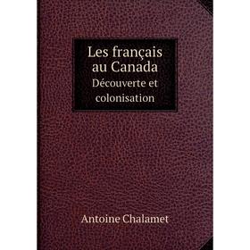 

Книга Les français au CanadaDécouverte et colonisation