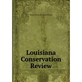 

Книга Louisiana Conservation Review