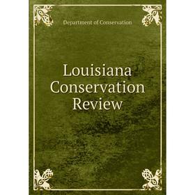 

Книга Louisiana Conservation Review