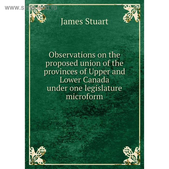 фото Книга observations on the proposed union of the provinces of upper and lower canada under one legislature microform nobel press