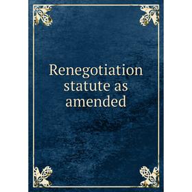 

Книга Renegotiation statute as amended