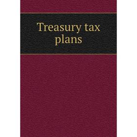 

Книга Treasury tax plans