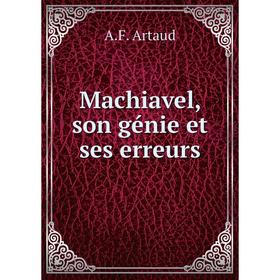 

Книга Machiavel, son génie et ses erreurs