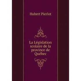

Книга La Législation scolaire de la province de Québec