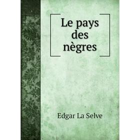 

Книга Le pays des nègres