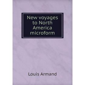 

Книга New voyages to North America microform
