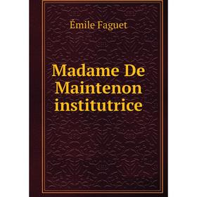 

Книга Madame De Maintenon institutrice