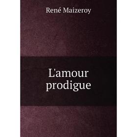 

Книга L'amour prodigue