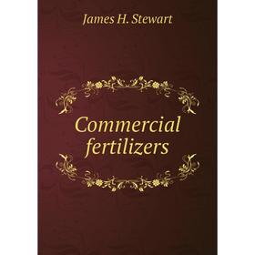 

Книга Commercial fertilizers. James H. Stewart