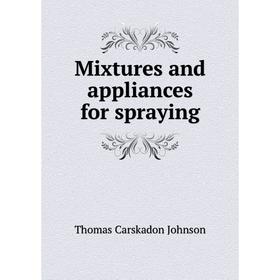 

Книга Mixtures and appliances for spraying