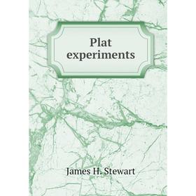 

Книга Plat experiments. James H. Stewart