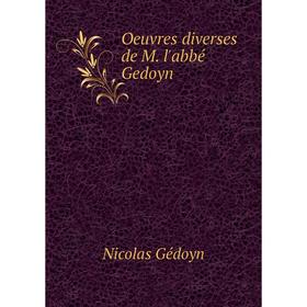 

Книга Oeuvres diverses de M l'abbé Gedoyn