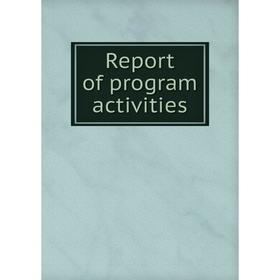 

Книга Report of program activities