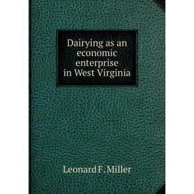 

Книга Dairying as an economic enterprise in West Virginia. Leonard F. Miller