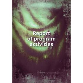 

Книга Report of program activities