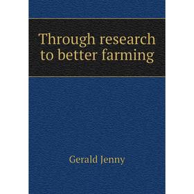 

Книга Through research to better farming. Gerald Jenny