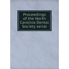 

Книга Proceedings of the North Carolina Dental Society serial