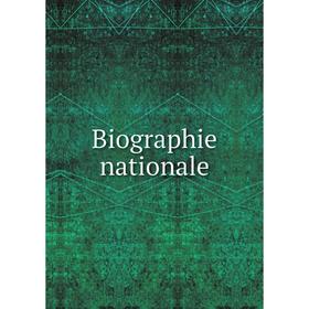 

Книга Biographie nationale
