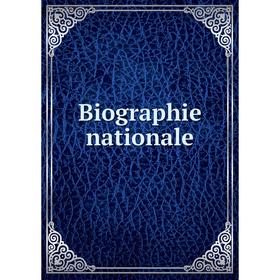 

Книга Biographie nationale